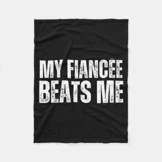My fiancee beats me funny engagement party newly e fleece blanket