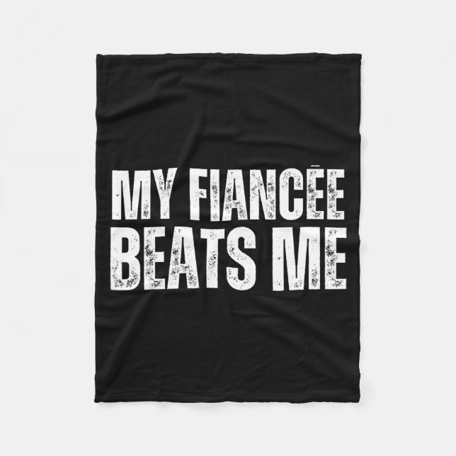 My fiancee beats me funny engagement party newly e fleece blanket (Front)