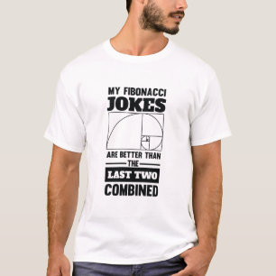My Fibonacci Jokes Funny Math Spiral Joke T-Shirt