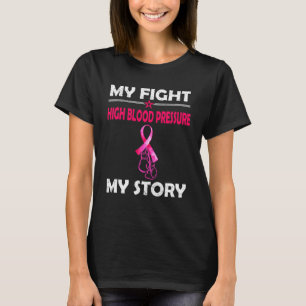 My Fight HIGH BLOOD PRESSURE My Story T-Shirt