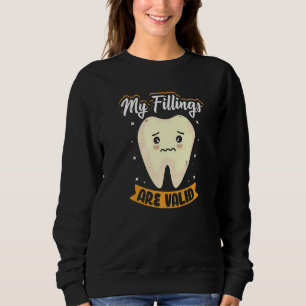 My Fillings Are Valid Dental Receptionist Sweatshirt