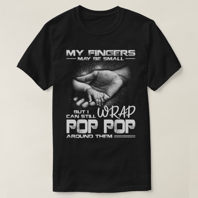 My Fingers May Be Small But I Can Still Wrap pop p T-Shirt (Design Front)