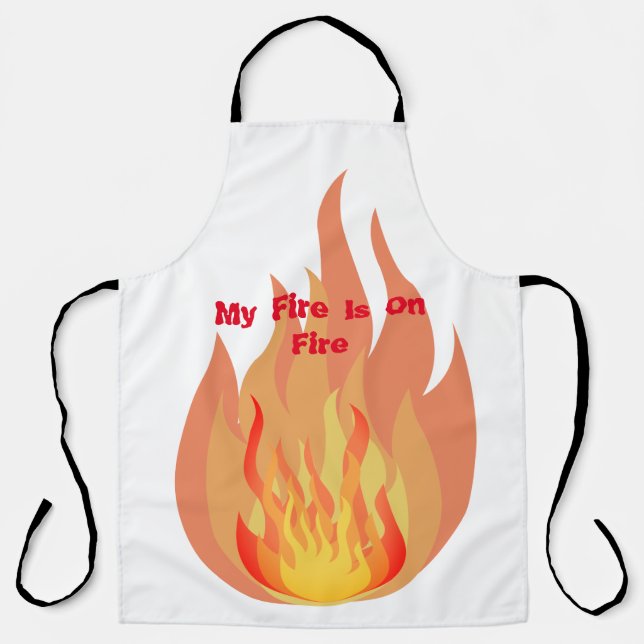 My Fire Is On Fire Apron (Front)