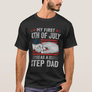 My First 4Th Of July As A Step Dad Us American Fla T-Shirt
