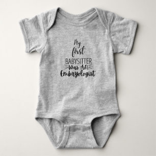 My First Babysitter Was A Embryologist cute baby  Bodysuit