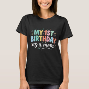 My First Birthday as a Mum Fun Colourful Lettering T-Shirt