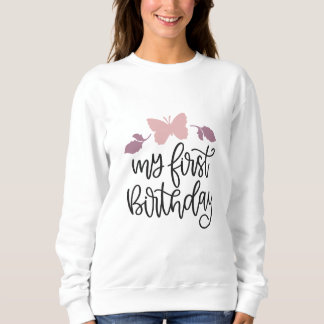 My First Birthday Sweatshirt