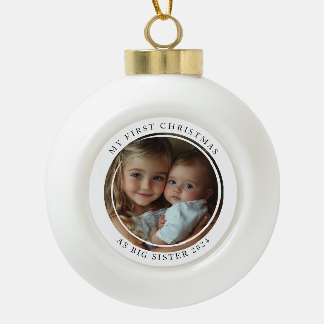My first Christmas As Big Sister Custom Photo Ceramic Ball Christmas Ornament (Front)