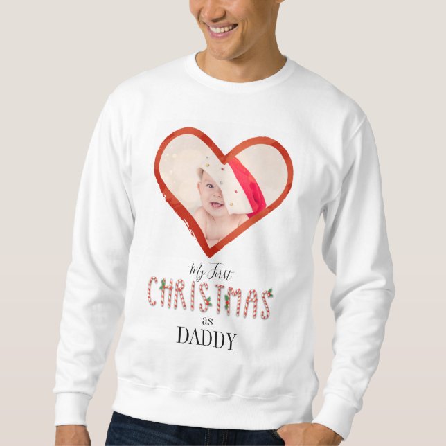 My First Christmas As Daddy Love Heart Baby Photo Sweatshirt (Front)