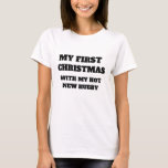 MY FIRST CHRISTMAS WITH MY HOT NEW HUBBY T-Shirt<br><div class="desc">MY FIRST CHRISTMAS WITH MY HOT NEW HUBBY</div>