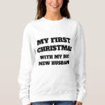 MY FIRST CHRISTMAS WITH MY HOT NEW HUSBAND  SWEATSHIRT<br><div class="desc">MY FIRST CHRISTMAS WITH MY HOT NEW HUSBAND</div>