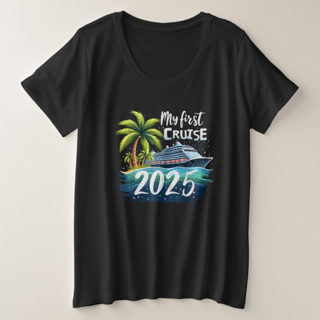 My First Cruise 2025 Plus Size T-Shirt (Design Front)