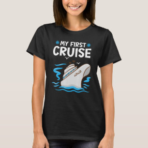 My First Cruise Men  Women  Girls and Boys Rookie  T-Shirt
