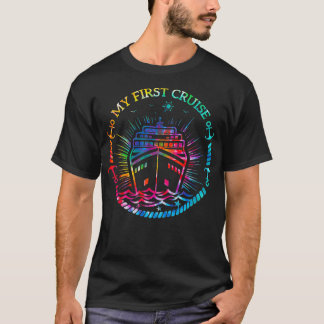 My First Cruise Men Women Girls Boys Cruising and T-Shirt