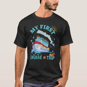 My First Cruise Trip Cruise Ship Travelling Cruise T-Shirt
