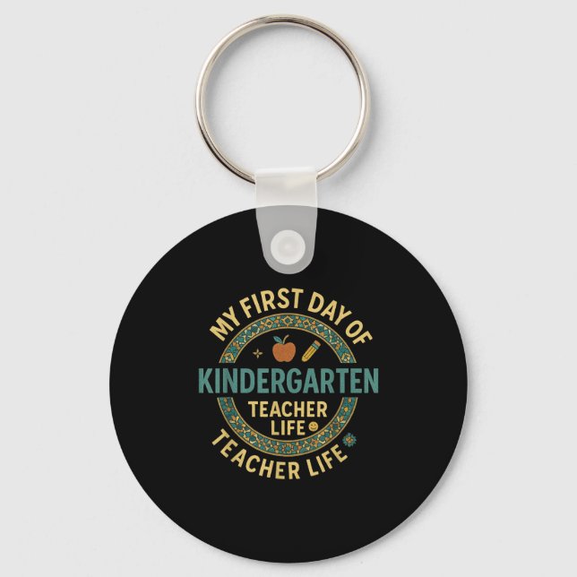 My First Day Of Kindergarten Teacher Life  Key Ring (Front)
