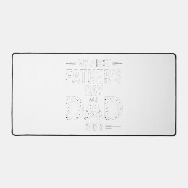 My First Father's Day As A Dad 2025  Desk Mat (Front)