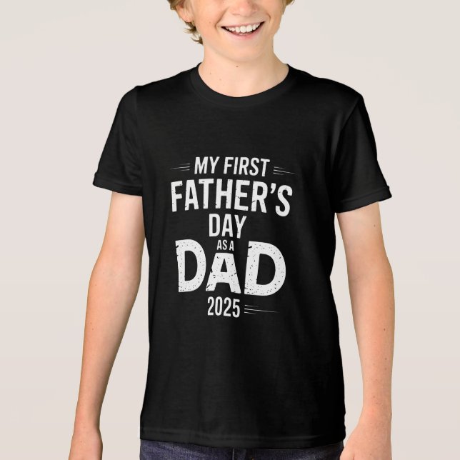 My First Father's Day As A Dad 2025  Tri-Blend Shirt (Front)