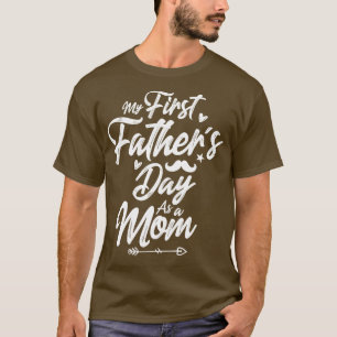 My First Fathers Day As A Mum 2021 Happy Fathers D T-Shirt