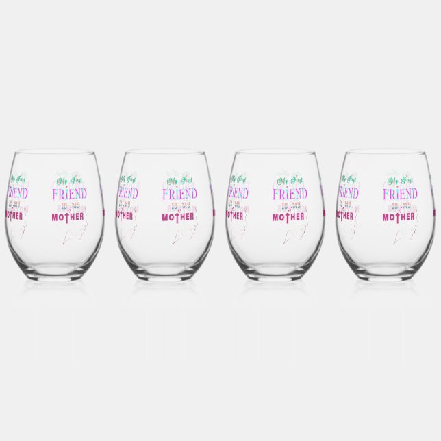 My First Friend Is My Mother Stemless Wine Glass (Front)