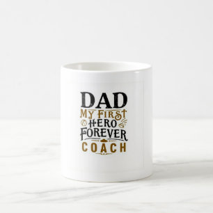 My First Hero Forever Coach – Meaningful Father Coffee Mug