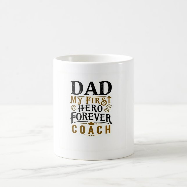 My First Hero Forever Coach – Meaningful Father  Coffee Mug (Center)