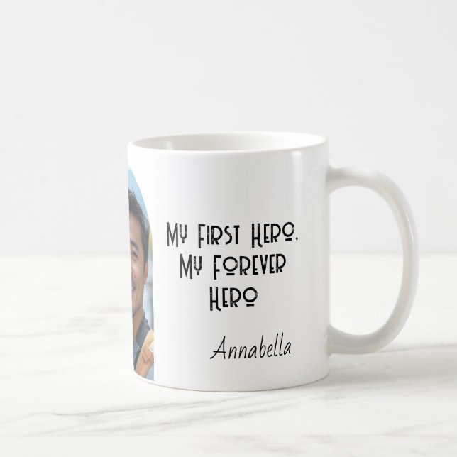My First Hero My forever Hero quote Coffee Mug (Right)