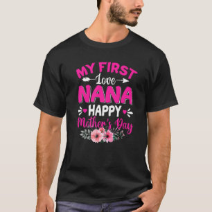 My First Love Nana Cute Flower Mother's Day T-Shirt