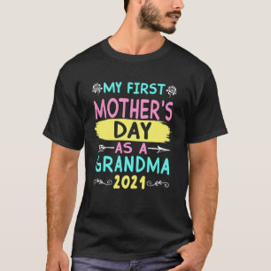 My First Mother s Day As A Grandma 2021 Mum Grandm T-Shirt
