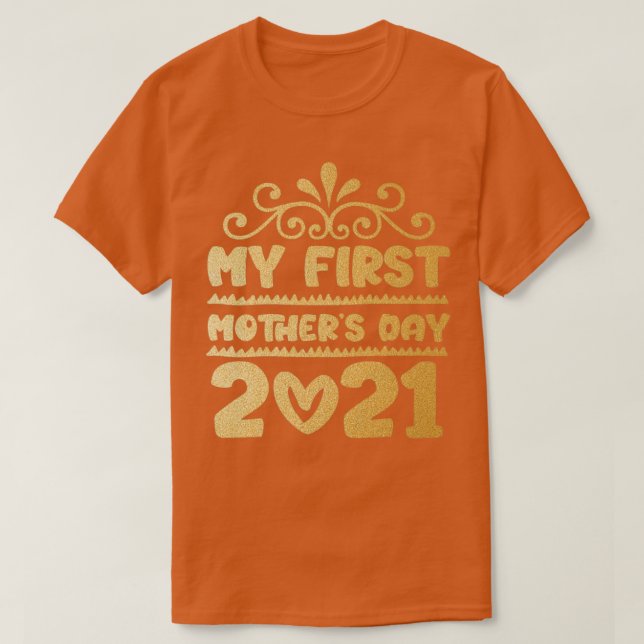My First Mothers Day 2021 3  T-Shirt (Design Front)