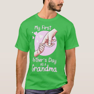 My First Mothers Day As A Grandma Happy Mothers D T-Shirt