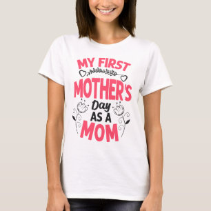 My first mothers day as a mum T-Shirt