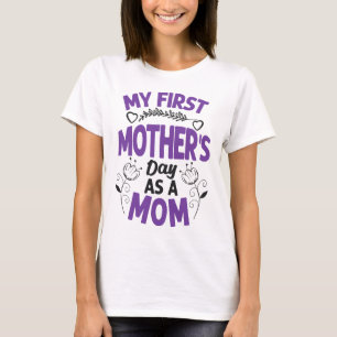 My first mothers day as a mum T-Shirt