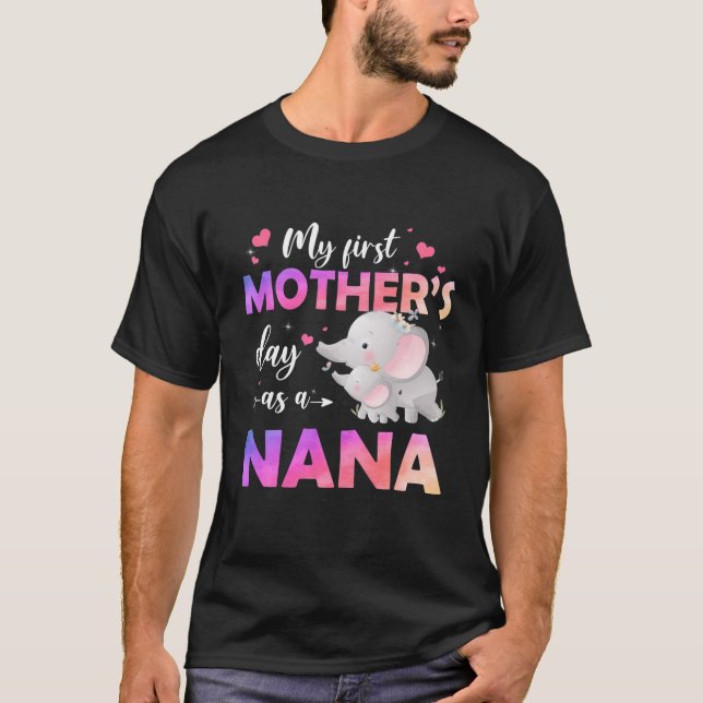 My First Mother's Day As A Nana Mothers Day Elepah T-Shirt (Front)