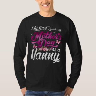 My First Mother's Day As A Nanny First Time Nanny T-Shirt