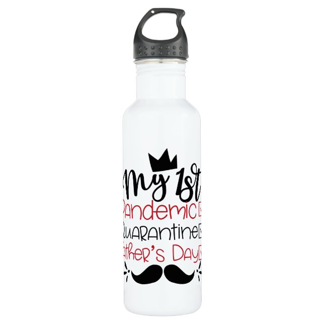 My First Pandemic Quarantine Father's Day 710 Ml Water Bottle (Front)