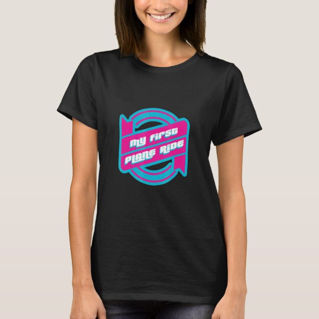 My First Plane Ride T-Shirt (Front)