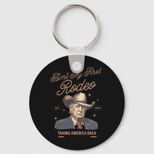 My First Rodeo Trump Cowboy Taking America Back Key Ring
