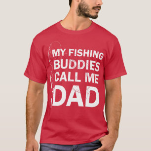 My Fishing Buddies Call Me Dad 1 T-Shirt