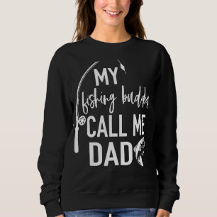 My Fishing Buddies Call Me Dad Father Day Birthday Sweatshirt