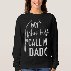 My Fishing Buddies Call Me Dad Father Day Birthday Sweatshirt