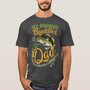 My Fishing Buddies Call Me Dad Father Day Birthday T-Shirt
