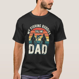 My Fishing Buddies Call Me Dad Father Son Fishing T-Shirt