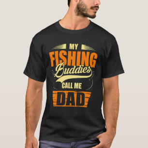 My Fishing Buddies Call Me Dad Fisherman Son Daddy T-Shirt