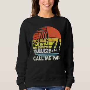 My Fishing Buddies Call Me Papa Fathers Day Men Sweatshirt