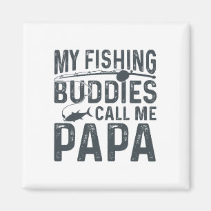 My Fishing Buddies Call Me Papa Funny Father's Day Magnet