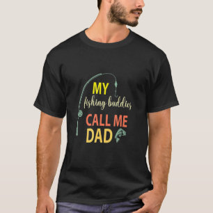 My Fishing Buddies Calls Me Dad Fathers Day Cute T T-Shirt