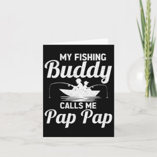 My Fishing Buddies Calls Me Pap Pap Father's Day F Card