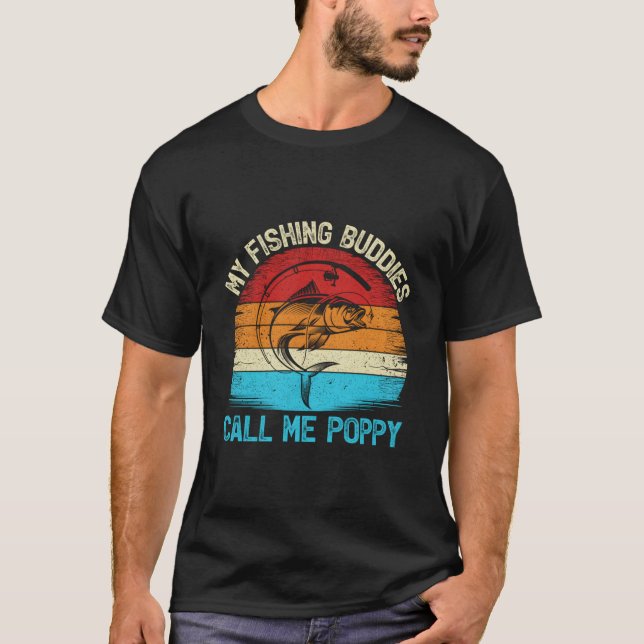 My Fishing Buddies Calls Me Poppy Fishing T-Shirt (Front)