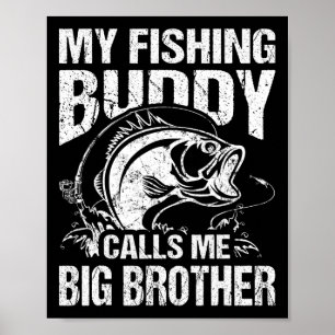My Fishing Buddy Calls Me Big Brother Fisherman Fu Poster